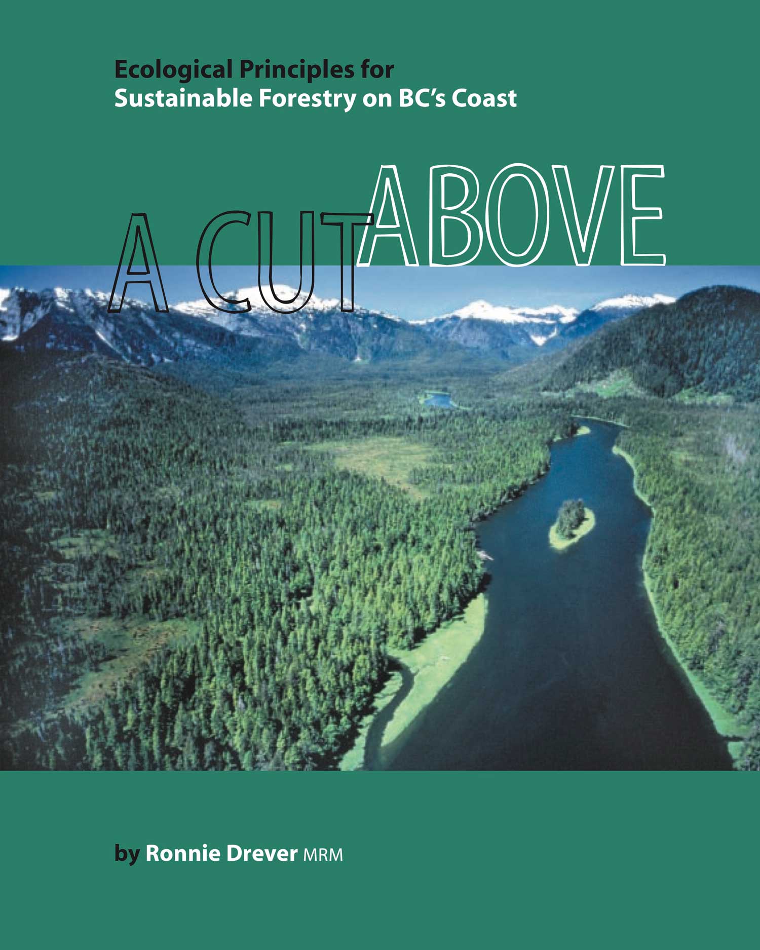 A Cut Above: Ecological Principles For Sustainable Forestry On B.C.’s ...