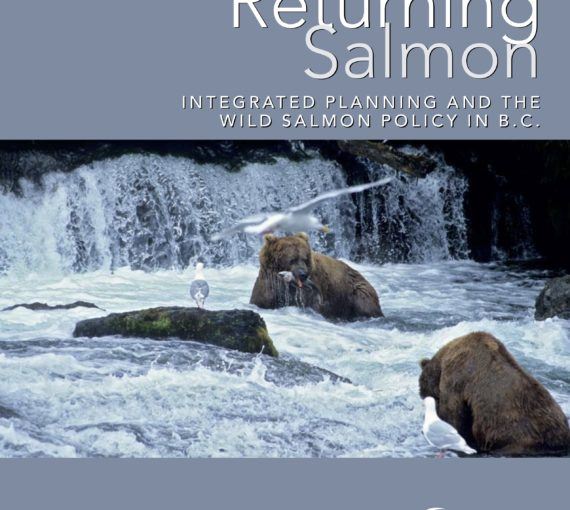 Returning Salmon: Integrated Planning and the Wild Salmon Policy of B.C.