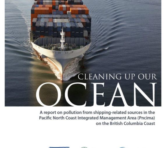 Cleaning Up Our Ocean: A Report on Pollution from Shipping-Related Sources in the Pacific North Coast Integrated Management Area (PNCIMA) on the British Columbia Coast