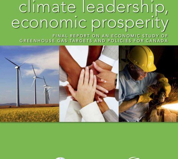 Climate Leadership, Economic Prosperity: Final Report on an Economic Study of Greenhouse Gas Targets and Policies for Canada