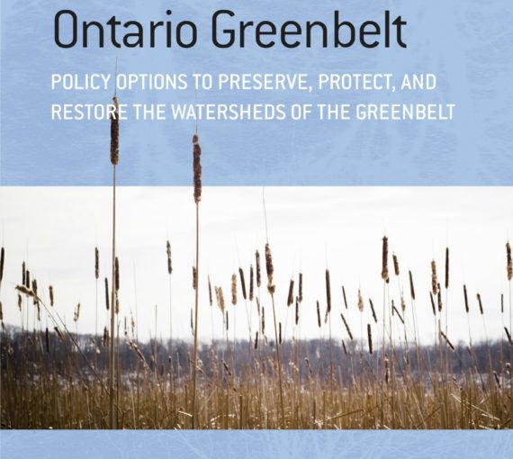 Watersheds of the Ontario Greenbelt: Policy Options to Preserve, Protect and Restore the Watersheds of the Greenbelt