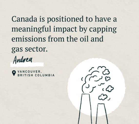 An illustration for our Word on the Street, holding oil and gas accountable series with the quote: Canada is positioned to have a meaningful impact by capping emissions from the oil and gas sector. 