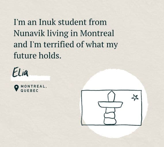 An illustration for our Word on the Street, holding oil and gas accountable series with the quote: I'm an Inuk student from Nunavik living in Montreal and I'm terrified of what my future holds.