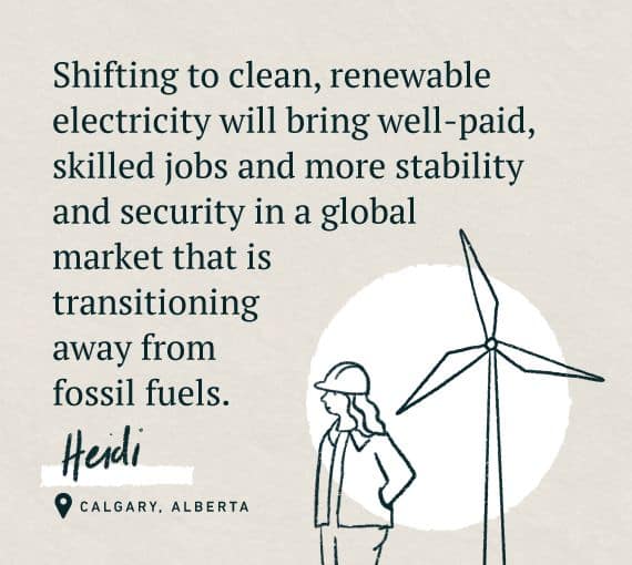 An illustration for our Word on the Street, holding oil and gas accountable series with the quote: Shifting to clean, renewable electricity will bring well-paid, skilled jobs and more stability and security in a global market that is transitioning away from fossil fuels.