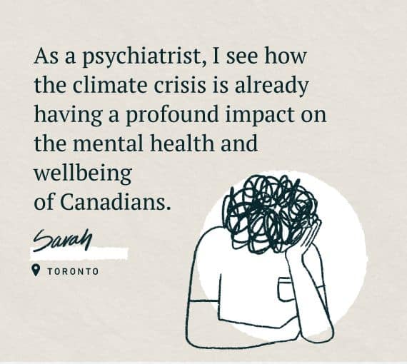 An illustration for our Word on the Street, holding oil and gas accountable series with the quote: As a psychiatrist, I see how the climate crisis is already having a profound impacts on the mental health and wellbeing of Canadians.